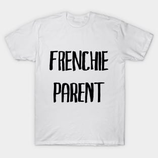 Frenchie parent T-Shirt